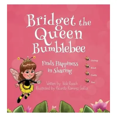 Bridget the Queen Bumblebee - Roach, Vicki