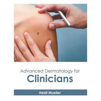 Advanced Dermatology for Clinicians