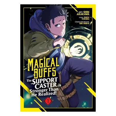 Magical Buffs: The Support Caster is Stronger Than He Realized! (Manga) Vol. 1 - Tokura, Haka