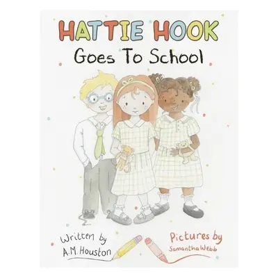 Hattie Hook Goes to School - Houston, A. M.