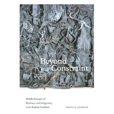 Beyond Constraint - Jackson, Shona N.