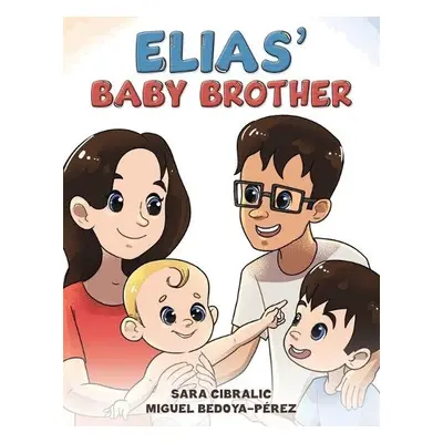 Elias' Baby Brother - Cibralic, Sara a Bedoya-Perez, Miguel