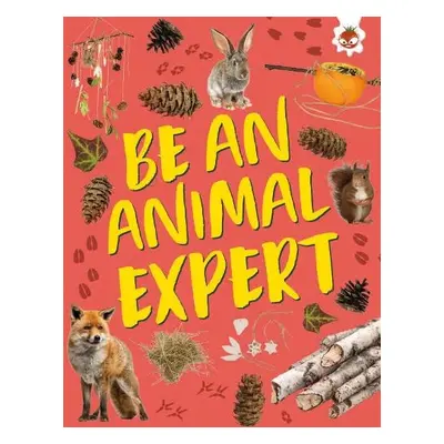 Be an Animal Expert - Kington, Emily