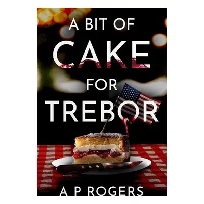 Bit of Cake for Trebor - Rogers, A.P.