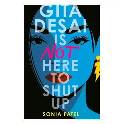 Gita Desai Is Not Here to Shut Up - Patel, Sonia