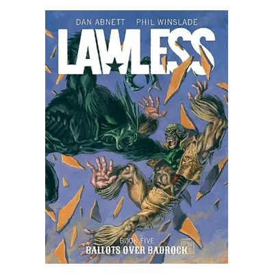 Lawless Book Five: Ballots Over Badrock - Abnett, Dan