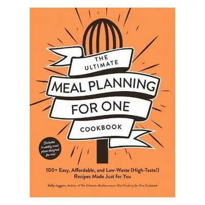 Ultimate Meal Planning for One Cookbook - Jaggers, Kelly