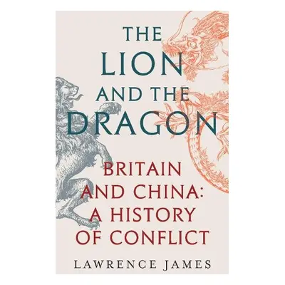 Lion and the Dragon - James, Lawrence