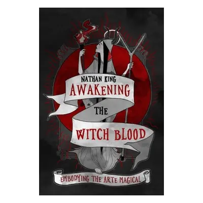 Awakening the Witch Blood - King, Nathan (Nathan King)