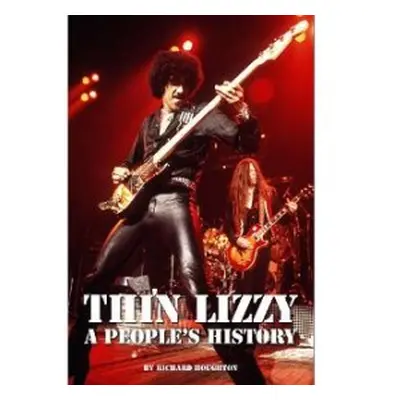 Thin Lizzy - A People's History - Houghton, Richard