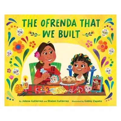 Ofrenda That We Built - Gutierrez, Jolene a Gutierrez, Shaian