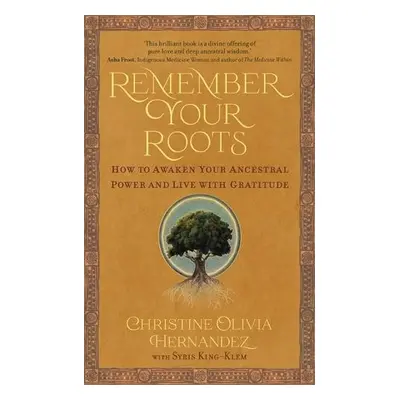 Remember Your Roots - Hernandez, Christine Olivia a King-Klem, Syris Elijah