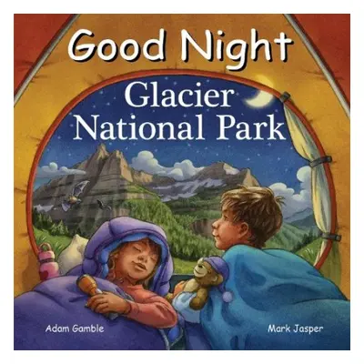 Good Night Glacier National Park - Gamble, Adam a Jasper, Mark