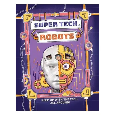 Super Tech: Robots - Gifford, Clive