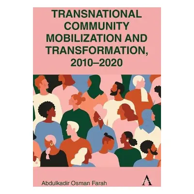 Transnational Community Mobilization and Transformation, 2010-2020 - Osman Farah, Abdulkadir