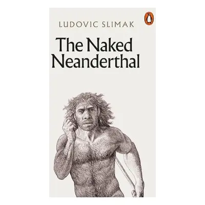 Naked Neanderthal - Slimak, Ludovic