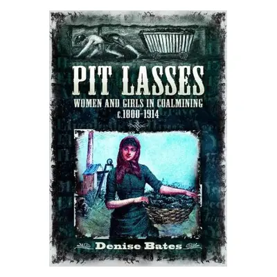 Pit Lasses - Bates, Denise