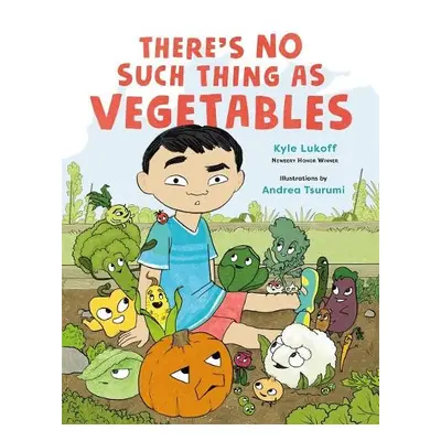 There’s No Such Thing as Vegetables - Lukoff, Kyle