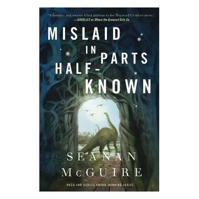 Mislaid in Parts Half-Known - McGuire, Seanan