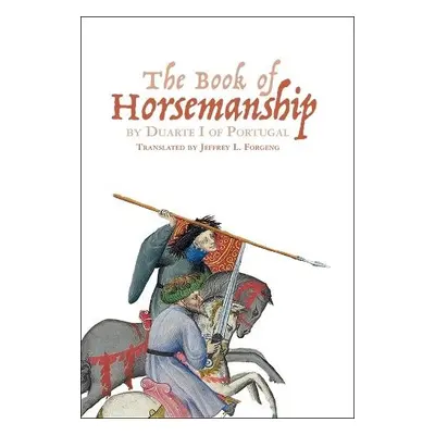 The Book of Horsemanship by Duarte I of Portugal