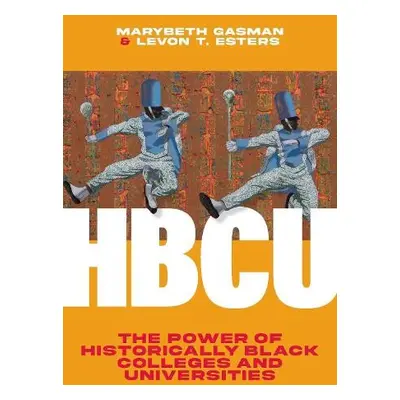 Hbcu - Gasman, Marybeth (Rutgers University) a Esters, Levon T. (Dean of the Graduate School and