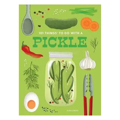 101 Things to Do With a Pickle, New Edition - Cross, Eliza