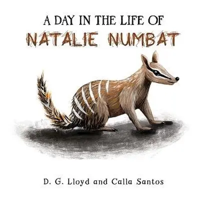 Day In the Life Of Natalie Numbat - Lloyd, D. G. a Santos, Calla