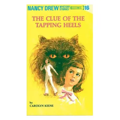 Nancy Drew 16: the Clue of the Tapping Heels - Keene, Carolyn