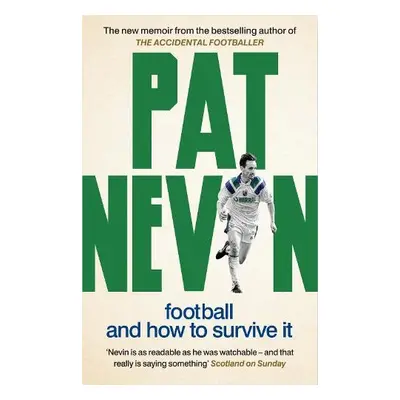 Football And How To Survive It - Nevin, Pat