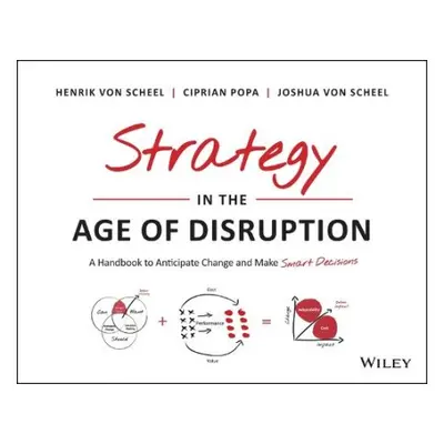 Strategy in the Age of Disruption - Von Scheel, Henrik a Popa, Ciprian a Von Scheel, Joshua