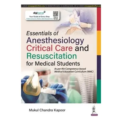 Essentials of Anesthesiology, Critical Care and Resuscitation for Medical Students - Kapoor, Muk