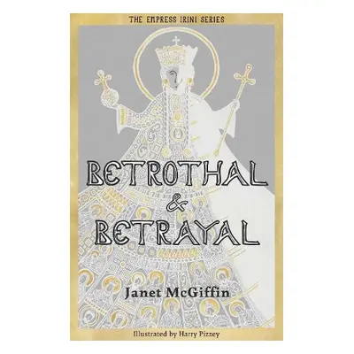 Betrothal and Betrayal - McGiffin, Janet