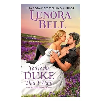 You're the Duke That I Want - Bell, Lenora