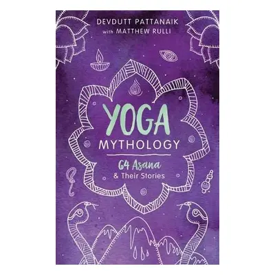 Yoga Mythology - Pattanaik, Devdutt a Rulli, Matthew