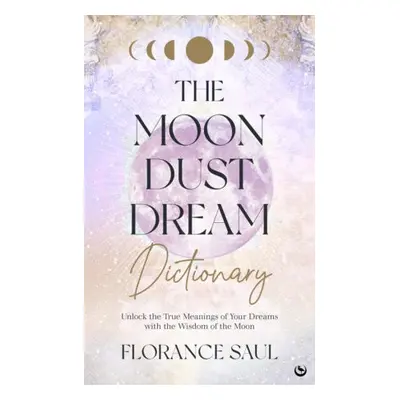 Moon Dust Dream Dictionary - Saul, Florance