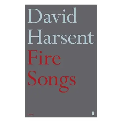 Fire Songs - Harsent, David