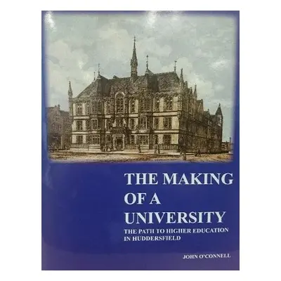 Making of a University - O'Connel, Professor John