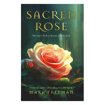 Sacred Rose - Freeman, Mara