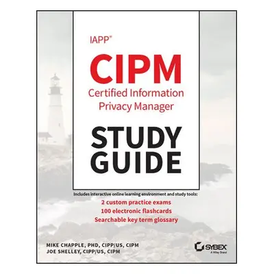 IAPP CIPM Certified Information Privacy Manager Study Guide - Chapple, Mike (University of Notre