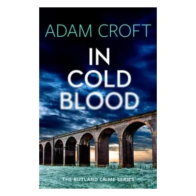 In Cold Blood - Croft, Adam