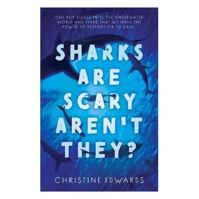 Sharks Are Scary Aren't They? - Edwards, Christine