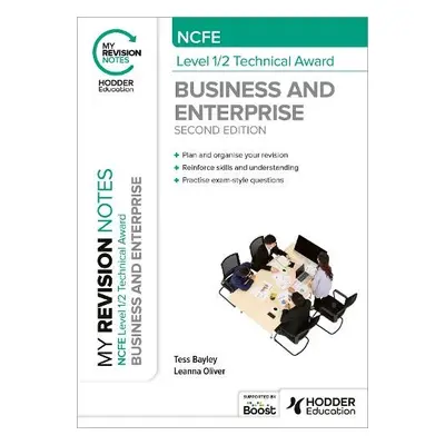 My Revision Notes: NCFE Level 1/2 Technical Award in Business and Enterprise Second Edition - Ba