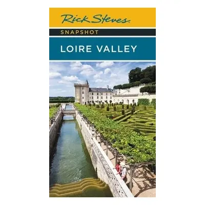 Rick Steves Snapshot Loire Valley (Sixth Edition) - Steves, Rick a Smith, Steve