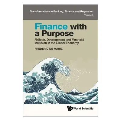 Finance With A Purpose: Fintech, Development And Financial Inclusion In The Global Economy - De 