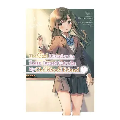 Girl I Saved on the Train Turned Out to Be My Childhood Friend, Vol. 1 - Kennoji