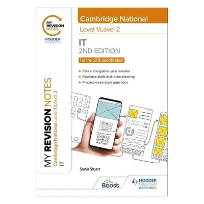 My Revision Notes: Level 1/Level 2 Cambridge National in IT: Second Edition - Stuart, Sonia