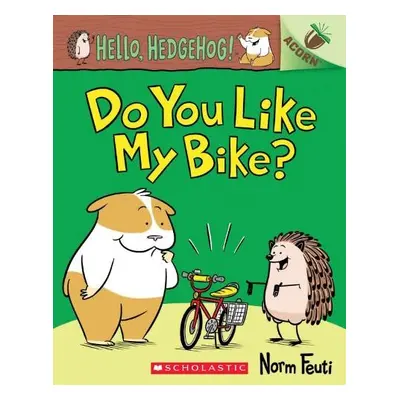 Hello, Hedgehog: Do You Like My Bike? - Feuti, Norm