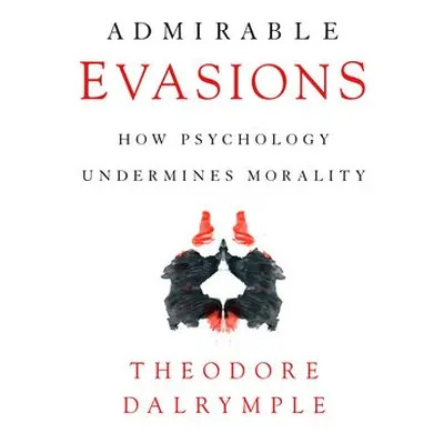 Admirable Evasions - Dalrymple, Theodore