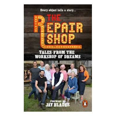 Repair Shop: Tales from the Workshop of Dreams - Farrington, Karen