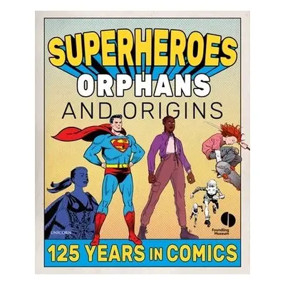 Superheroes, Orphans and Origins